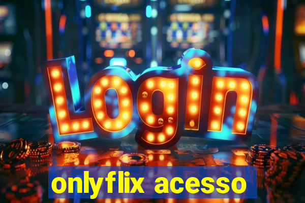 onlyflix acesso